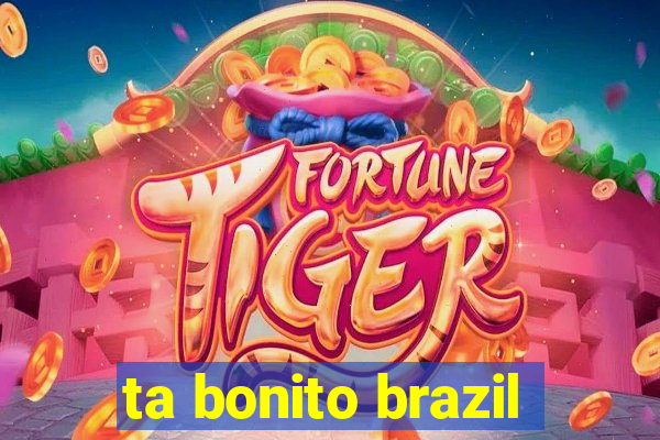 ta bonito brazil