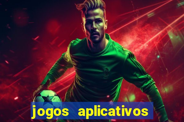 jogos aplicativos para ganhar dinheiro