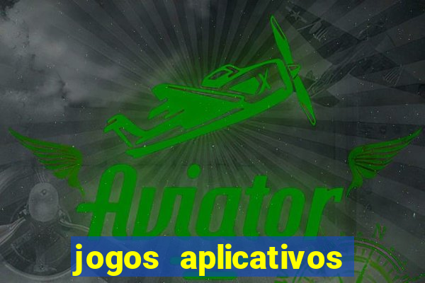 jogos aplicativos para ganhar dinheiro