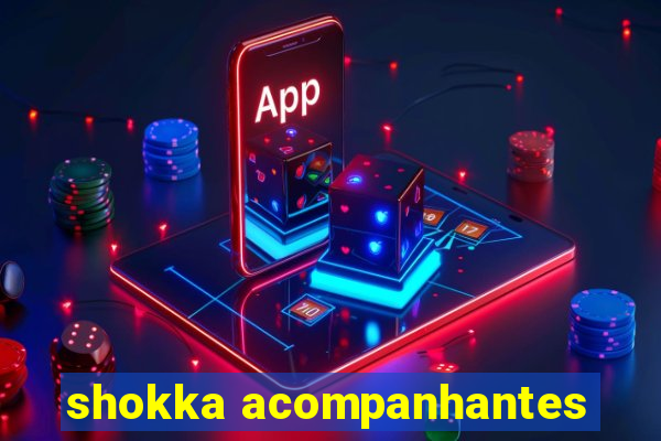 shokka acompanhantes