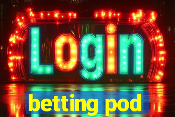 betting pod