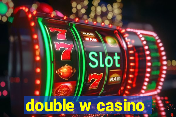 double w casino