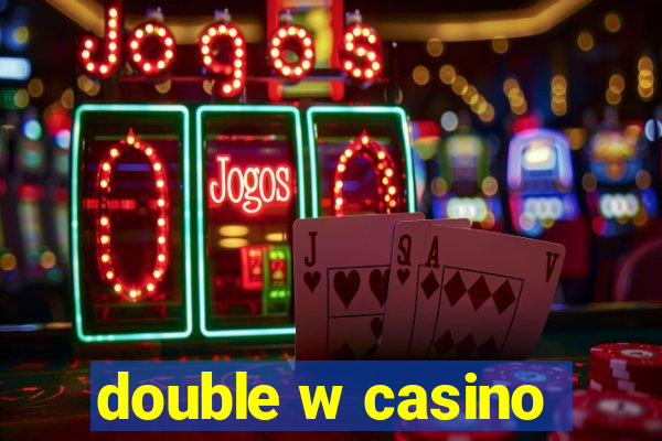 double w casino