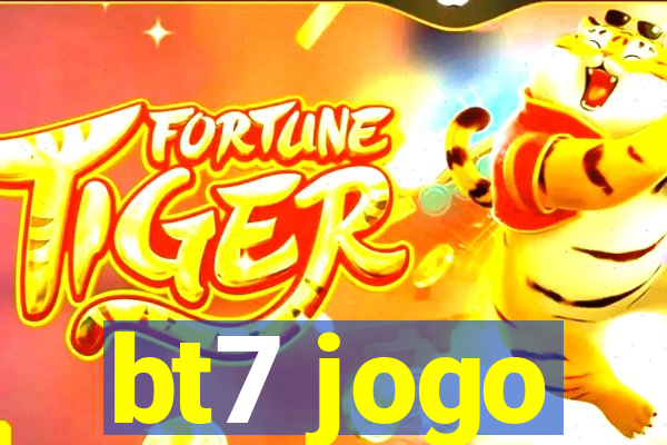 bt7 jogo