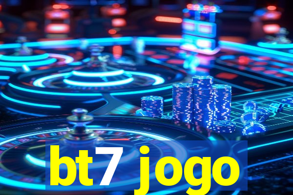 bt7 jogo