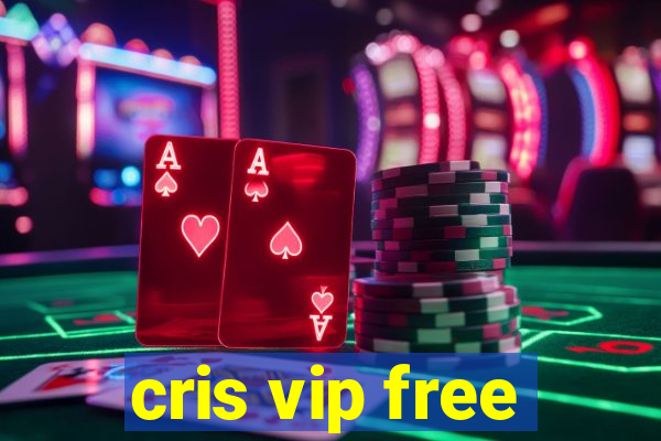 cris vip free