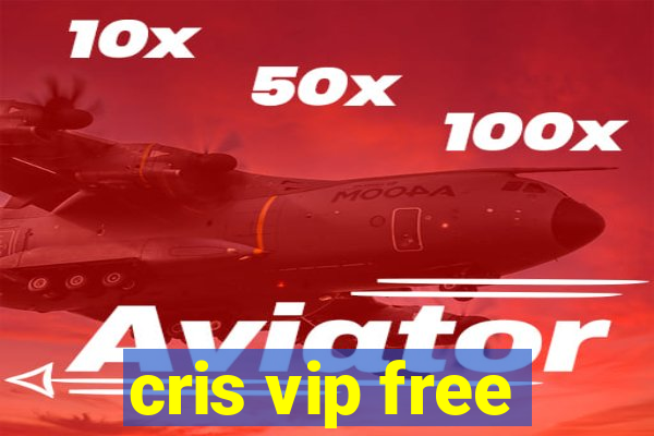 cris vip free