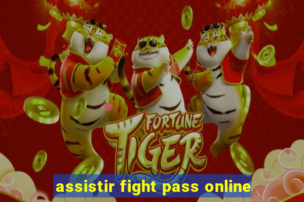 assistir fight pass online