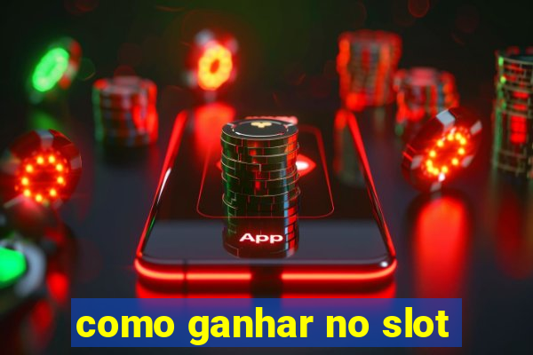 como ganhar no slot