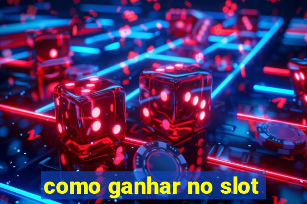 como ganhar no slot