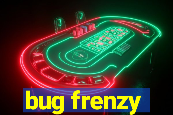 bug frenzy