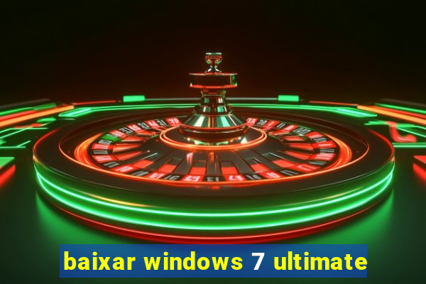 baixar windows 7 ultimate