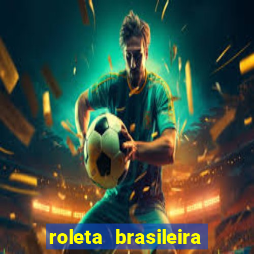 roleta brasileira como jogar