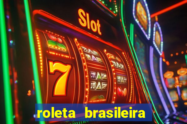 roleta brasileira como jogar