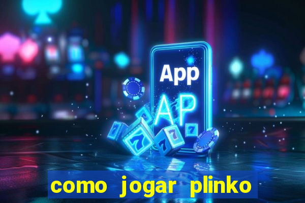 como jogar plinko no celular