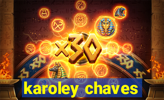 karoley chaves