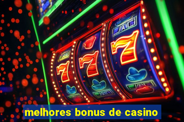 melhores bonus de casino