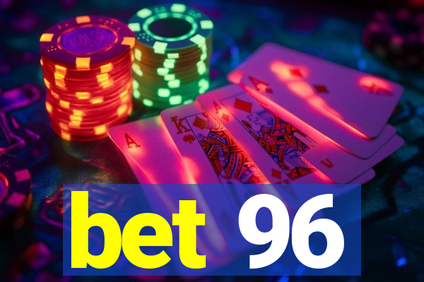 bet 96