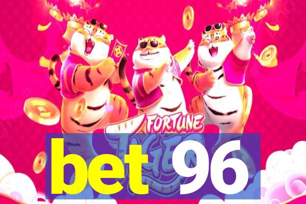 bet 96