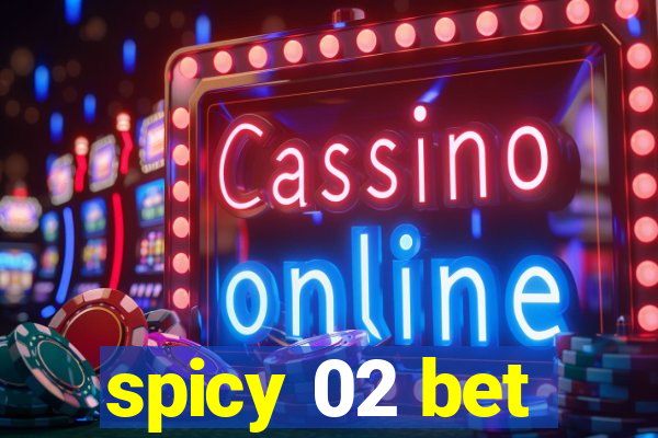 spicy 02 bet