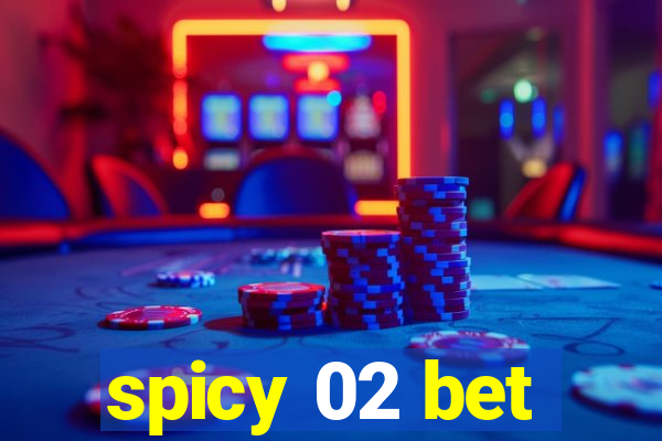 spicy 02 bet