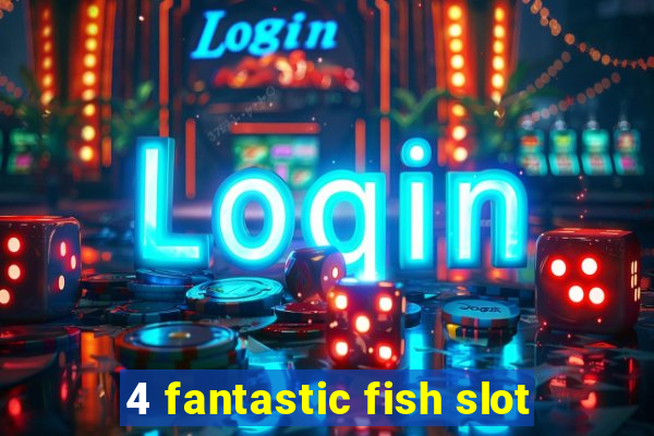 4 fantastic fish slot