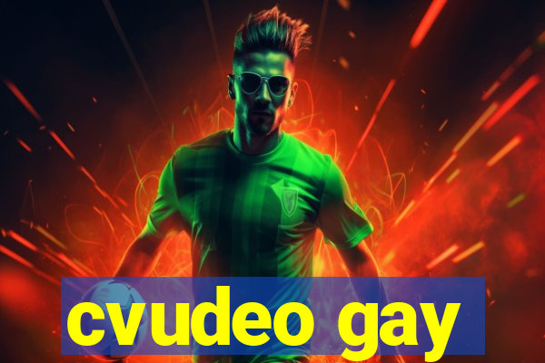 cvudeo gay