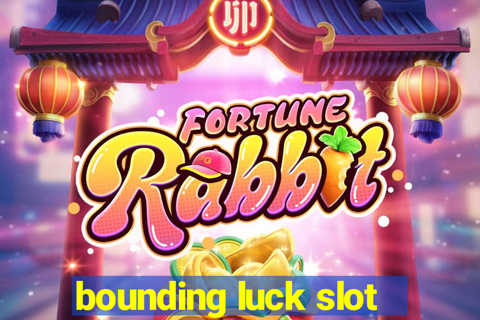 bounding luck slot