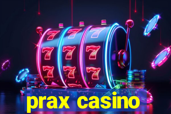 prax casino