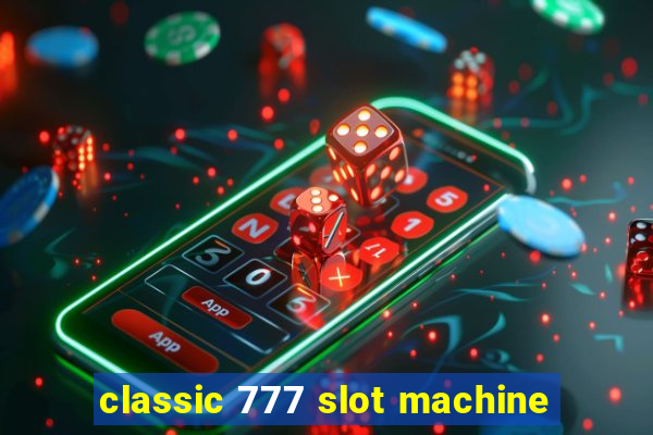 classic 777 slot machine