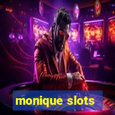 monique slots