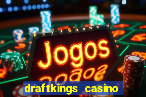 draftkings casino wv promo code