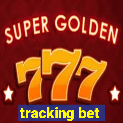 tracking bet