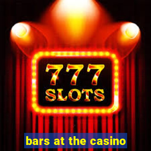 bars at the casino