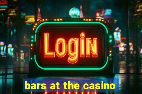 bars at the casino