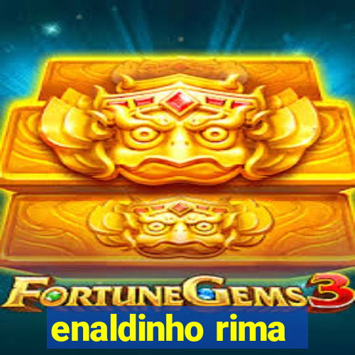 enaldinho rima