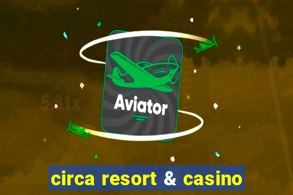 circa resort & casino