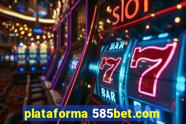 plataforma 585bet.com