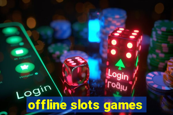 offline slots games