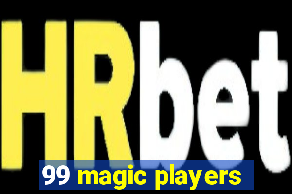 99 magic players