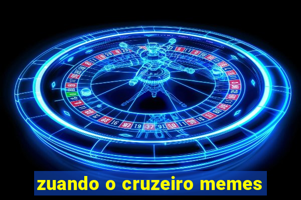 zuando o cruzeiro memes