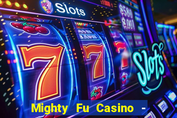 Mighty Fu Casino - Slots Game