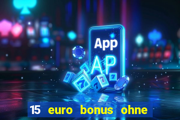 15 euro bonus ohne einzahlung casino 2024