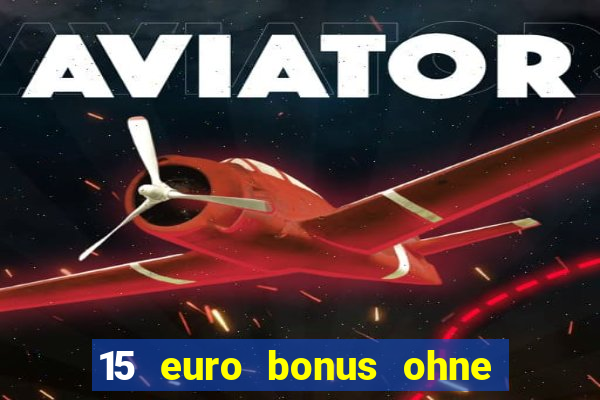 15 euro bonus ohne einzahlung casino 2024