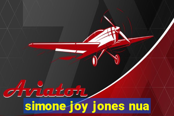 simone joy jones nua