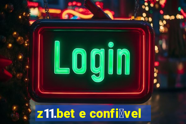 z11.bet e confi谩vel