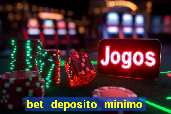 bet deposito minimo 1 real