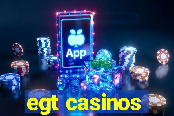 egt casinos