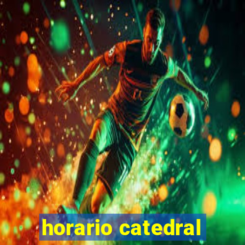 horario catedral