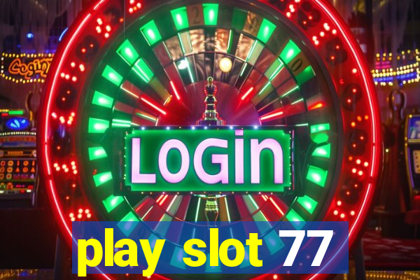 play slot 77